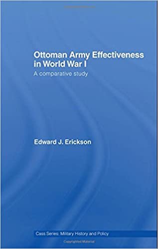 Ottoman Army Effectiveness in World War I: A Comparative Study (Military History & Policy) (Military History and Policy)