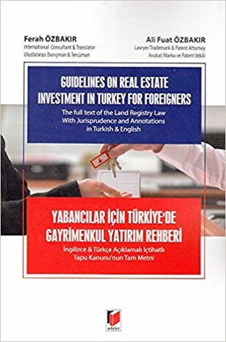 Yabancılar İçin Türkiye'de Gayrimenkul Yatırım Rehberi: İngilizce ve Türkçe Açıklamalı İçtihatlı Tapu Kanunu'nun Tam Metni