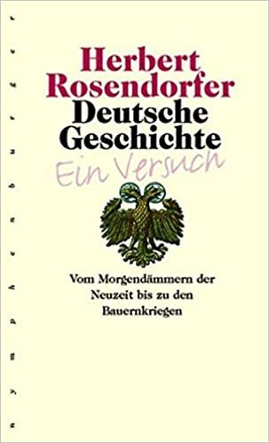 Deutsche Geschichte 3: Vom Morgendämmern der Neuzeit bis zu den Bauernkriegen. Ein Versuch