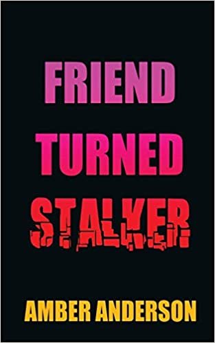Friend Turned Stalker