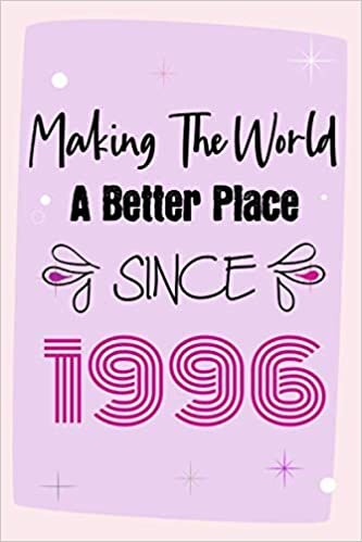 Making The World A Better Place Since 1996: 25th Birthday Gift, Funny Notebook Planner Gift For Family And Friends Born In 1996 , 100 pages, Matte ... x 22.9 cm) (Funny Journal Gifts 25 Year Old) indir