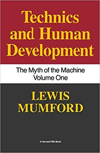 Technics and Human Development: The Myth of the Machine Volume One: 1