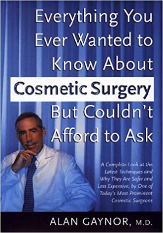 Everything You Ever Wanted to Know about Cosmetic Surgery but Couldn't Afford Ask: A Complete Look at the Latest Techniques and Why They are Safer and Less Expensive