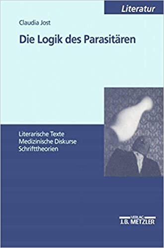Die Logik des Parasitären: Literarische Texte - Medizinische Diskurse - Schrifttheorien (Sammlung Metzler,)