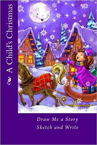 A Child's Christmas: Draw Me a Story Sketch and Write (Blank Journal) indir