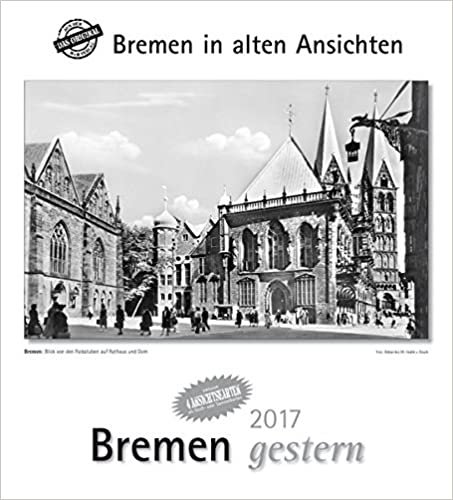 Bremen gestern 2017: Bremen in alten Ansichten, mit 4 Ansichtskarten als Gruß- oder Sammelkarten indir