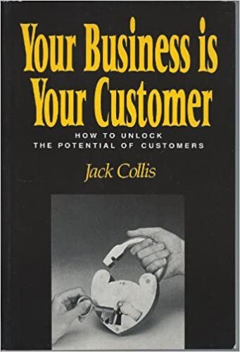 Your Business is Your Customer: How to Unlock the Potential of Customers