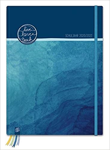 Mein Lehrerplaner A4+ "live - love - teach" - ozeanblau - Lehrerkalender für das Schuljahr 2020/2021 - Schulplaner für LehrerInnen: inklusive 8 Stickerbogen, Dreieckstasche und 24 perforierten Seiten