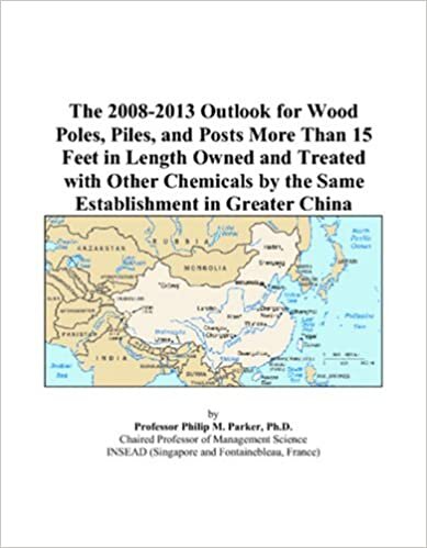 The 2008-2013 Outlook for Wood Poles, Piles, and Posts More Than 15 Feet in Length Owned and Treated with Other Chemicals by the Same Establishment in Greater China