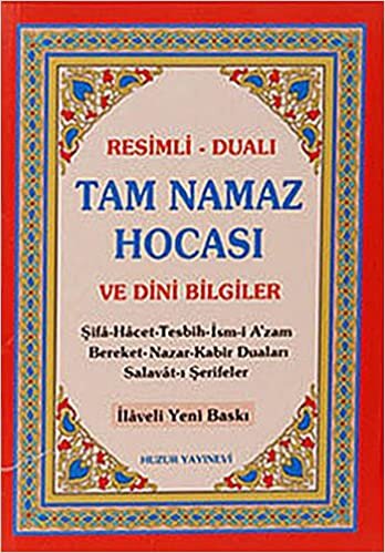 Tam Namaz Hocası ve Dini Bilgiler: Resimli - Dualı