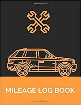 Mileage Log Book: Vehicle Mileage Log Book For Car Maintenance