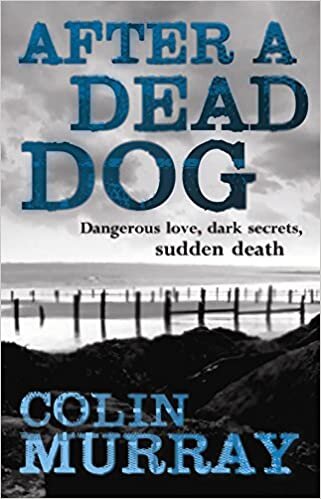 After a Dead Dog: Dangerous Love, Dark Secrets, Sudden Death