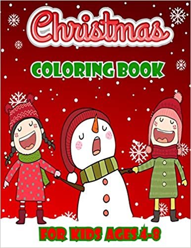 Christmas Coloring Book For Kids: A Coloring Book For Kids Ages 4-8 to Enjoy Merry Christmas