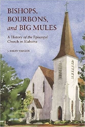 Bishops, Bourbons, and Big Mules: A History of the Episcopal Church in Alabama (Religion & American Culture)