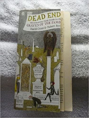 Dead Ends: An Irreverent Field Guide to the Graves of the Famous (Plume) indir