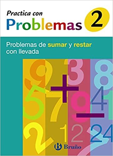 Practica con problemas de sumar y restar / Practice with Addition and Subtraction Problems: Problemas De Sumar Y Restar Con Llevada