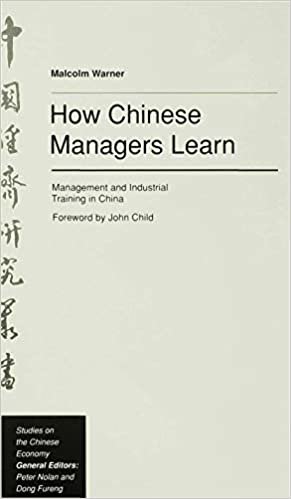 How Chinese Managers Learn: Management and Industrial Training in China (Studies on the Chinese Economy)