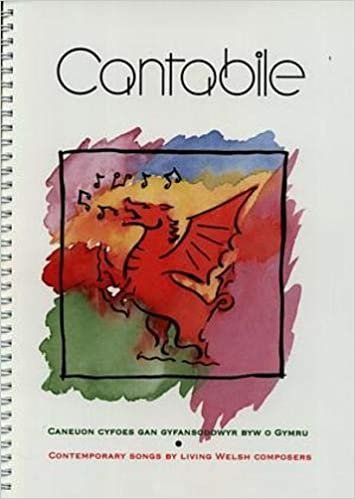 Cantabile - Caneuon Cyfoes gan Gyfansoddwyr Byw o Gymru / Contemporary Songs by Living Welsh Composers