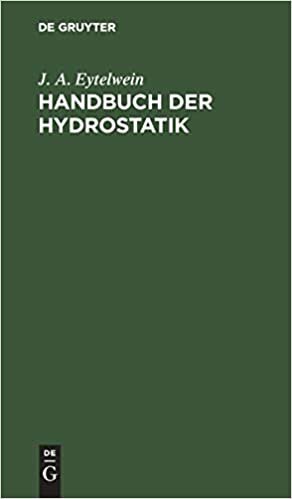 Handbuch der Hydrostatik: Mit vorzuglicher Rucksicht auf ihre Anwendung in der Architektur