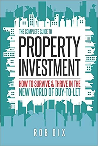The Complete Guide to Property Investment: How to survive & thrive in the new world of buy-to-let