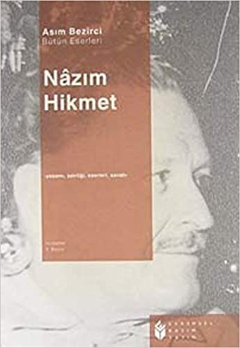 Nazım Hikmet: Yaşamı, Şairliği, Sanatı, Eserleri