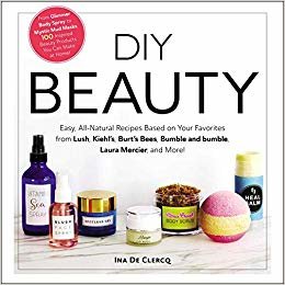 DIY Beauty: Easy, All-Natural Recipes Based on Your Favorites from Lush, Kiehl's, Burt's Bees, Bumble and bumble, Laura Mercier, and More! indir