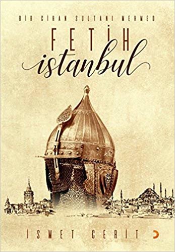 Fetih İstanbul: Bir Cihan Sultanı Mehmed