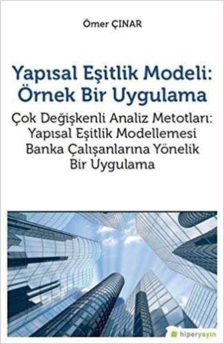 Yapısal Eşitlik Modeli: Örnek Bir Uygulama: Çok Değişkenli Analiz Metotları: Yapısal Eşitlik Modellemesi Banka Çalışanlarına Yönelik Bir Uygulama