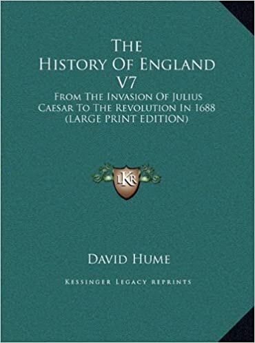 The History Of England V7: From The Invasion Of Julius Caesar To The Revolution In 1688 (LARGE PRINT EDITION)