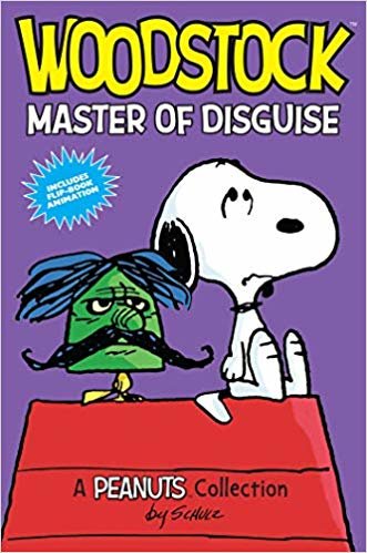 Woodstock: Master of Disguise (PEANUTS AMP! Series Book 4): A Peanuts Collection