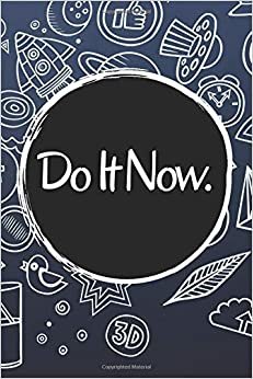 Do It Now.: Notebook Blank, White Paper, Unlined Size 6" x 9" (15.24 x 22.86 cm), Cover Finish - Glossy ..Journal, Diary, Notes | Motivational Inspirational notebooks, PLANNERS & PERSONAL ORGANIZERS