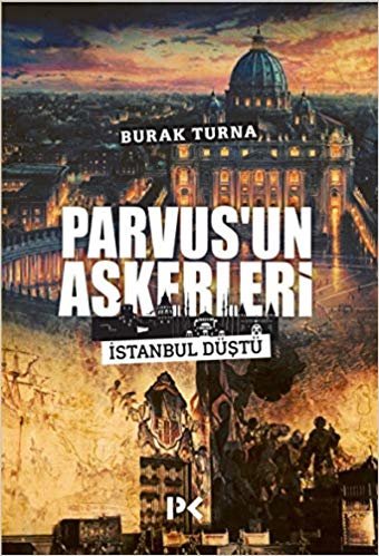 Parvus’un Askerleri: İstanbul Düştü