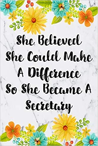 She Believed She Could Make A Difference So She Became A Secretary: Weekly Planner For Secretary 12 Month Floral Calendar Schedule Agenda Organizer ... Planner January 2020 - December 2020) indir