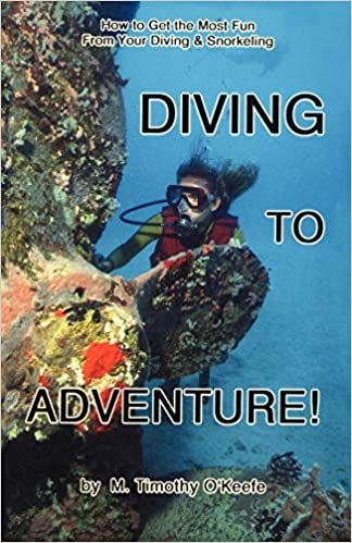 Diving to Adventure: How to Get the Most Fun From Your Diving and Snorkling (Diving Series)