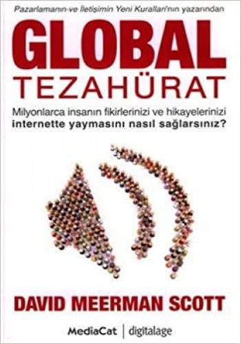 GLOBAL TEZAHÜRAT: Milyonlarca İnsanın Fikirlerinizi ve Hikayelerinizi İnternette Yaymasını Nasıl Sağlarsınız? indir