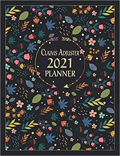 Claims Adjuster 2021 Planner: Elegant Student 12 Month Calendar & Organizer, 1 Year Month's Focus, Top Goals and To-Do List Planner | 125 Additional ... Practical Months & Days Timeline, 8.5"x11"