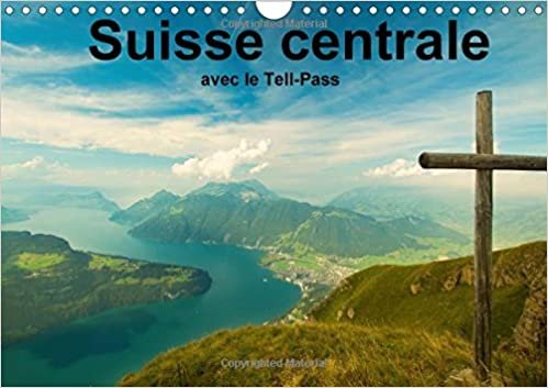 Suisse centrale avec le Tell-Pass (Calendrier mural 2015 DIN A4 horizontal) (Calvendo Nature) indir
