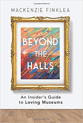 Beyond the Halls: An Insider's Guide to Loving Museums indir