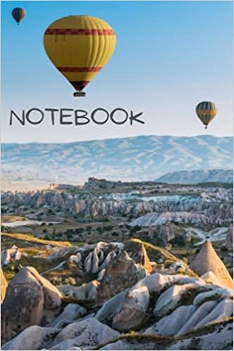 Notebook: Hot Air Balloon themed, lined notebook. 6"x9" (15.24 x 22.86 cm). Cappadocia, Serengeti, Sossusvlei, Luxor, Teotihuacan