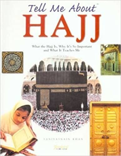 Tell Me About Hajj: What the Hajj is, Why it's So Important and What it Teaches Me (Tell Me About S.)