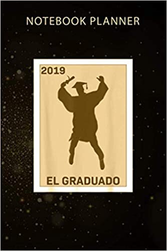 Notebook Planner Lottery Gifts Graduation Gift 2019 El Graduado: Organizer, Monthly, Business, Menu, Agenda, 114 Pages, 6x9 inch, Gym