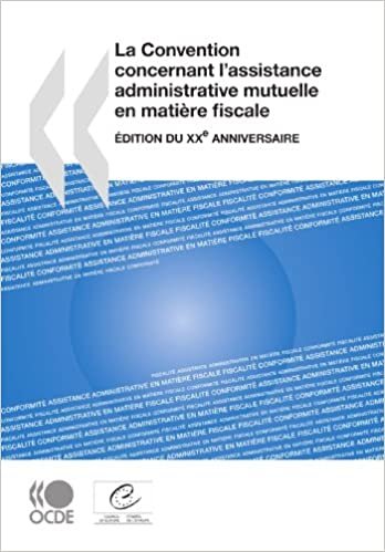 La Convention concernant l'assistance administrative mutuelle en matière fiscale : Edition du XXe anniversaire: Edition Du XXeme Anniversaire (SANS COLL - OCDE) indir