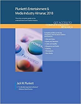 Plunkett's Entertainment & Media Industry Almanac 2018: Entertainment & Media Industry Market Research, Statistics, Trends & Leading Companies (Plunkett's Industry Almanacs)
