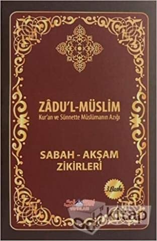 Zadu'l-Müslim: Sabah - Akşam Dua ve Zikirleri