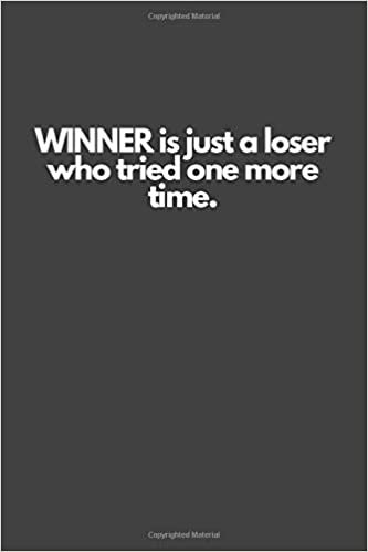WINNER is just a loser who tried one more time.: Motivational Notebook, Inspiration, Journal, Diary (110 Pages, Blank, 6 x 9), Paper notebook Paperback indir