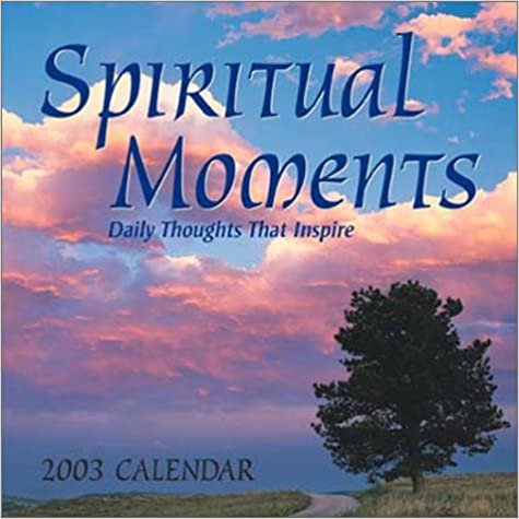 Spiritual Moments 2003 Calendar: Daily Thoughts That Inspire indir
