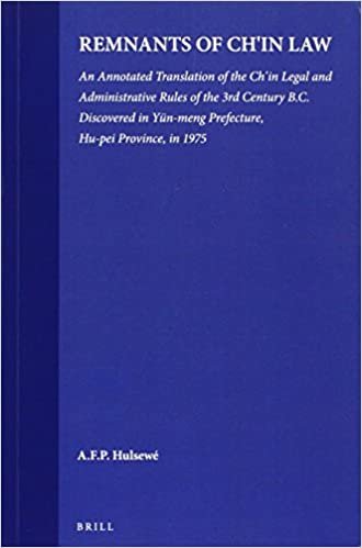 Remnants of Ch'in Law: An Annotated Translation of the Ch'in Legal and Administrative Rules of the 3rd Century B.C. Discovered in Yun-meng Prefecture, Hu-pei Province, in 1975 (Sinica Leidensia)