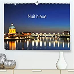 Nuit bleue (Premium, hochwertiger DIN A2 Wandkalender 2021, Kunstdruck in Hochglanz): Monuments de nuit (Calendrier mensuel, 14 Pages ) (CALVENDO Places) indir