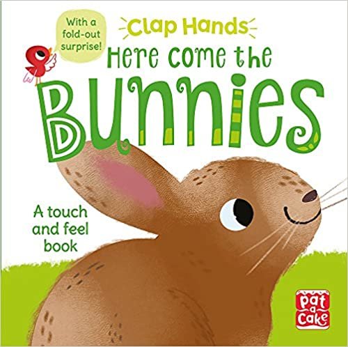 Clap Hands: Here Come the Bunnies: A touch-and-feel board book with a fold-out surprise