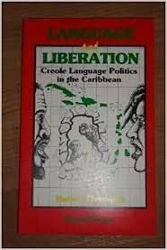 Language and Liberation: Creole Language Politics in the Caribbean